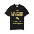 "Strength of Youth" Unisex Garment-Dyed T-shirt