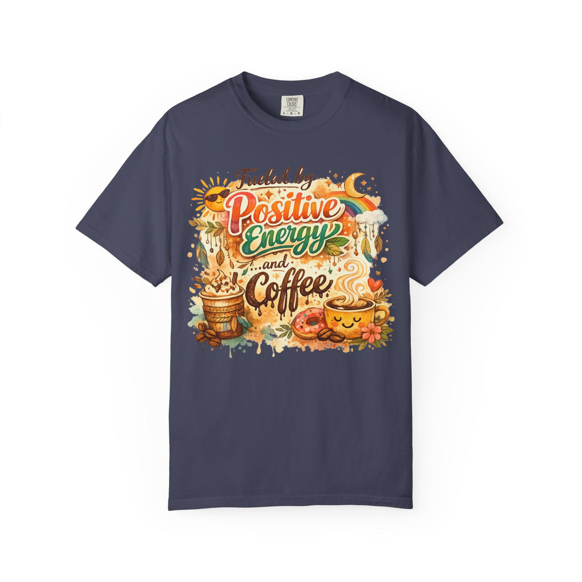 Color: Denim | Fueled by Positive Energy and Coffee T-Shirt Unisex Garment-Dyed T-shirt