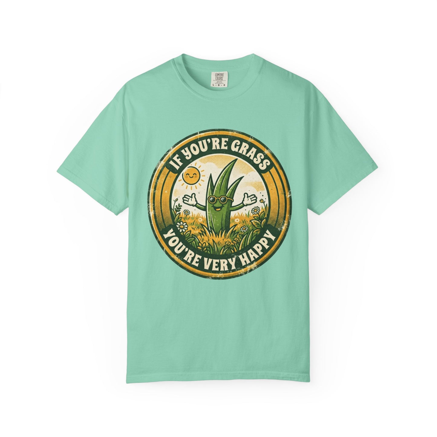 "If You're Grass You're Very Happy" Unisex Garment-Dyed Tee