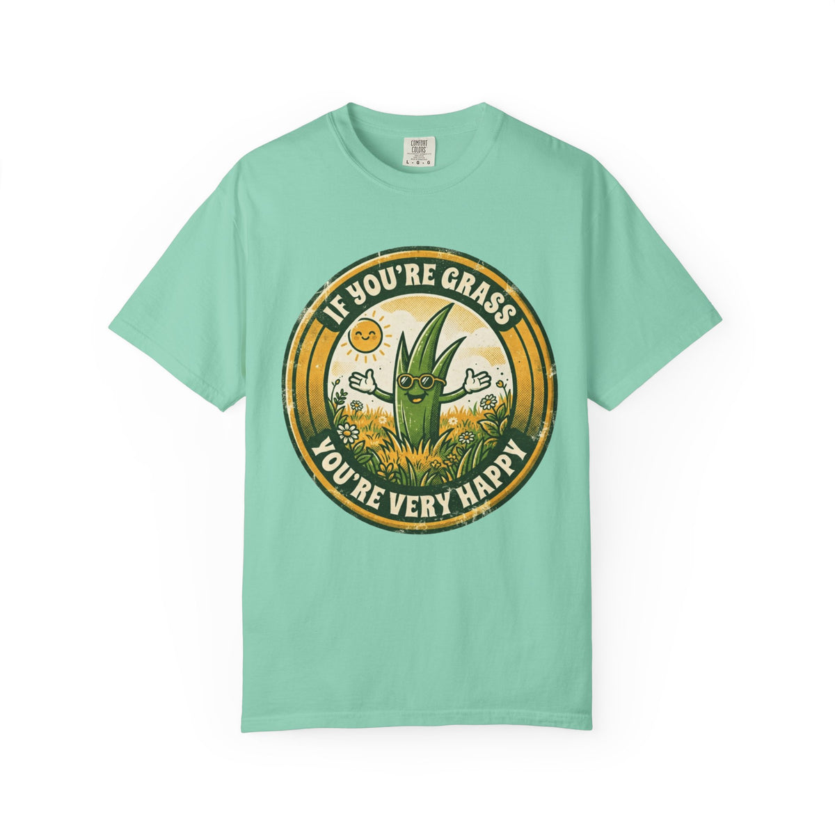 Color: Island Reef | If You're Grass You're Very Happy Unisex Garment-Dyed Tee