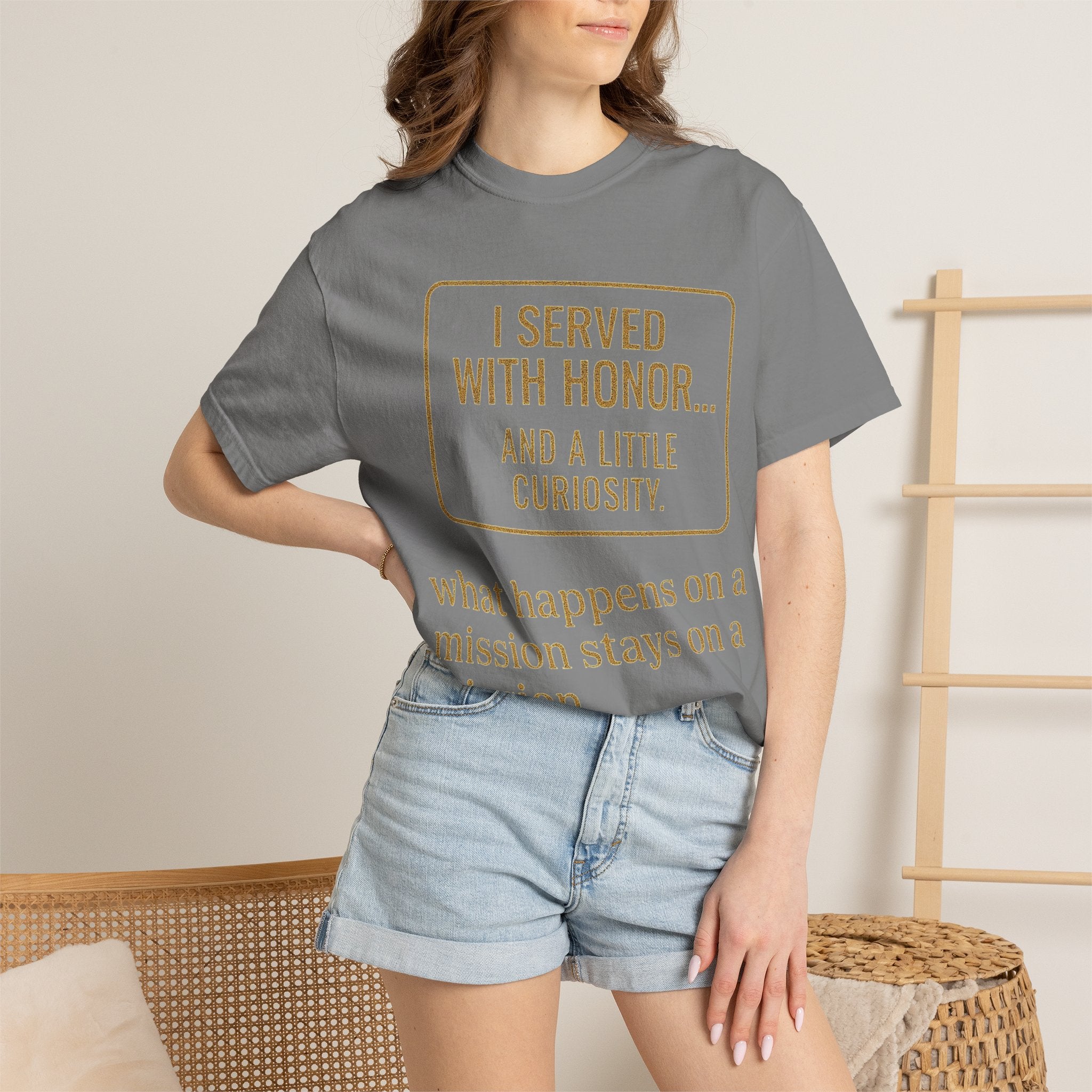 "I Served With Honor... And A Little Curiosity" Unisex Garment-Dyed T-shirt
