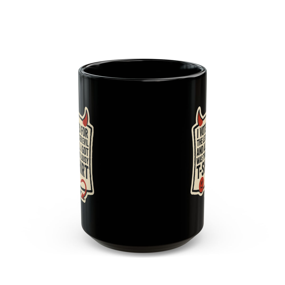"I voted for the lessor evil" Black Ceramic Mug
