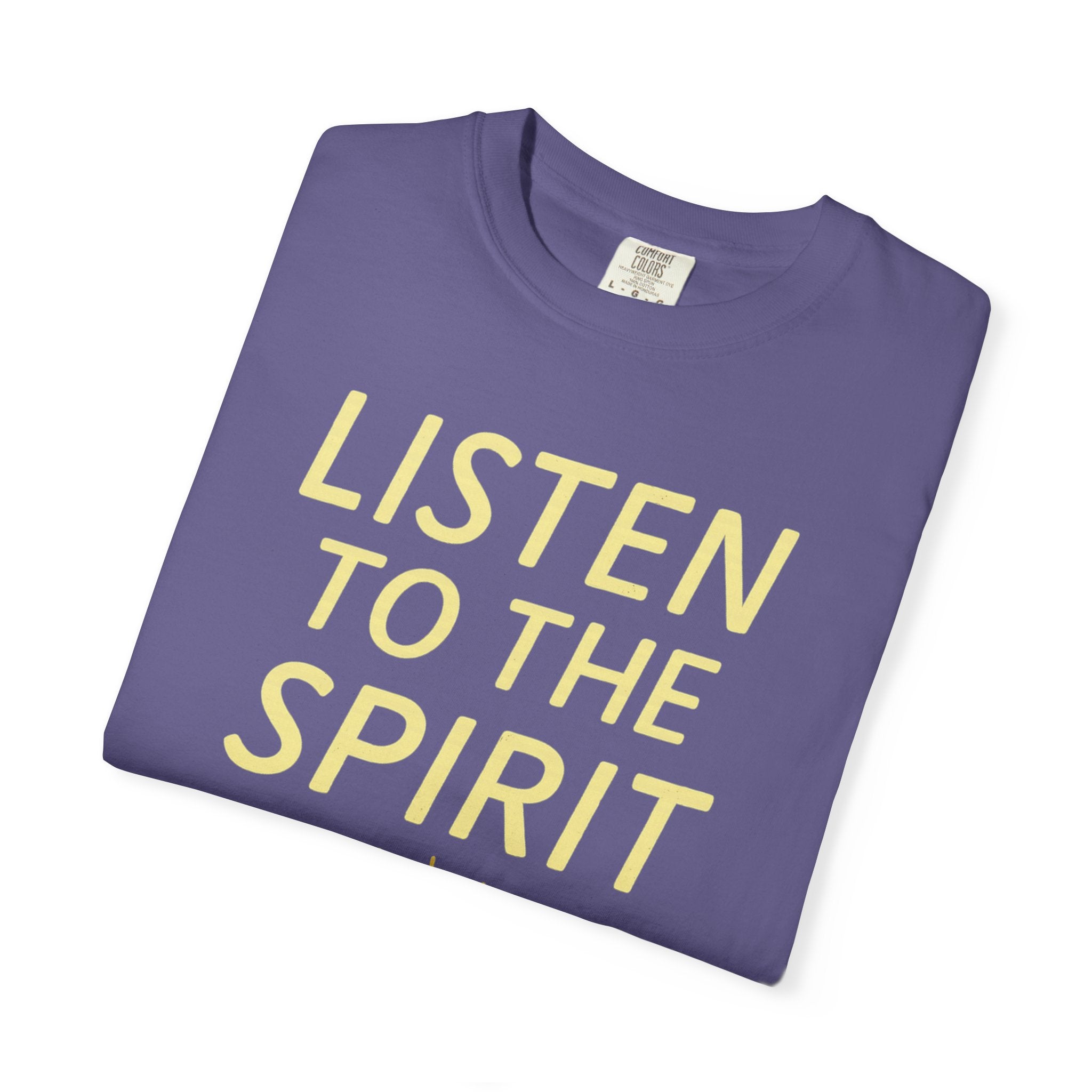 "Listen to the Spirit" Unisex Garment-Dyed T-shirt
