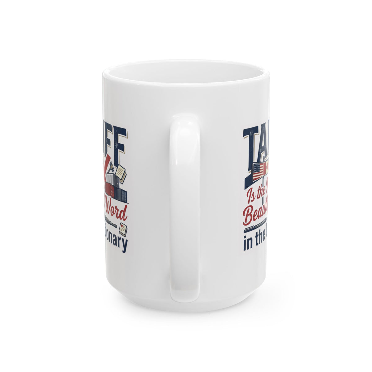 "Tariff Is The Most Beautiful Word" White Ceramic Mug