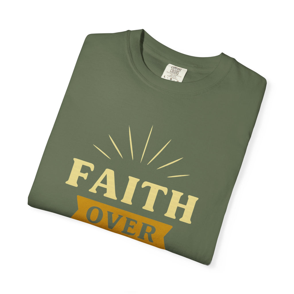 “Faith Over Fear” Unisex Garment-Dyed T-shirt