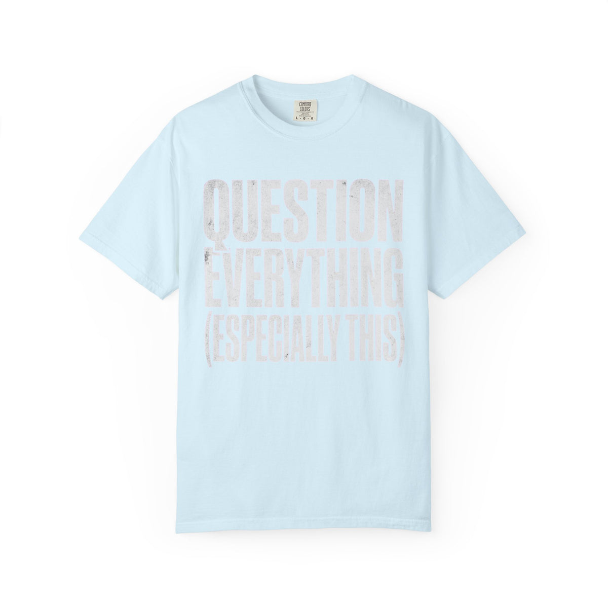 Color: Chambray | Question Everything Unisex Garment-Dyed Tee