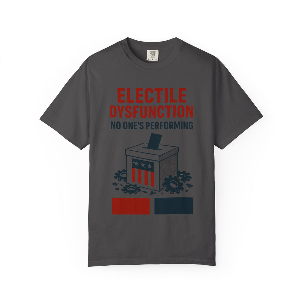 "Electile Dysfunction" Unisex Garment-Dyed T-shirt