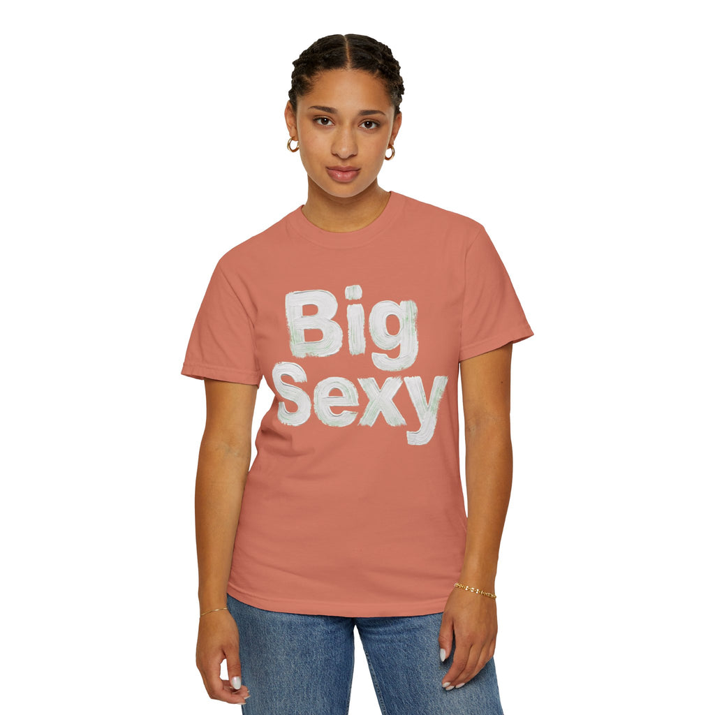 "Big Sexy" Unisex Garment-Dyed Tee