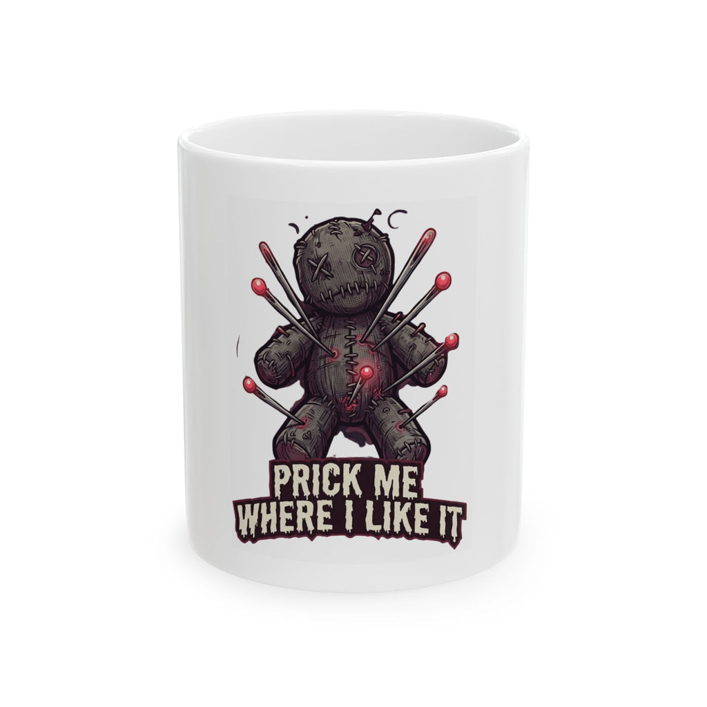 "Prick Me Where I Like It" White Ceramic Mug