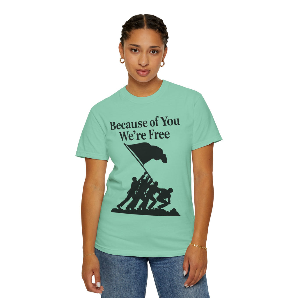 "Because of You We're Free" Unisex Garment-Dyed T-shirt