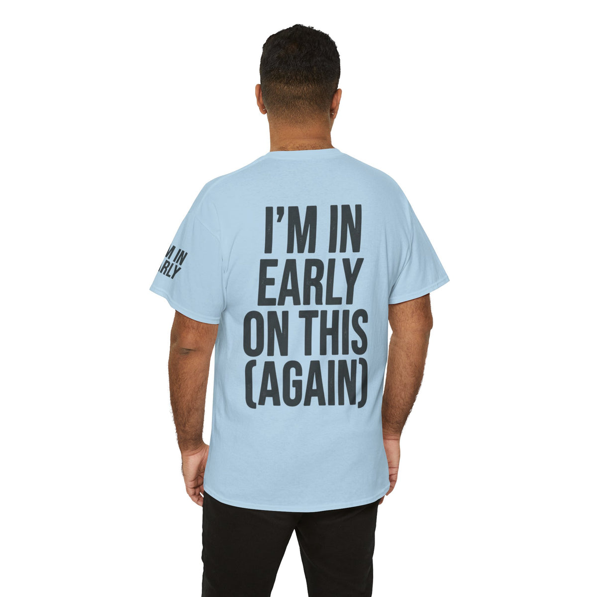Color: Light Blue | I'm In Early On This (Again) Premium Graphic Tee