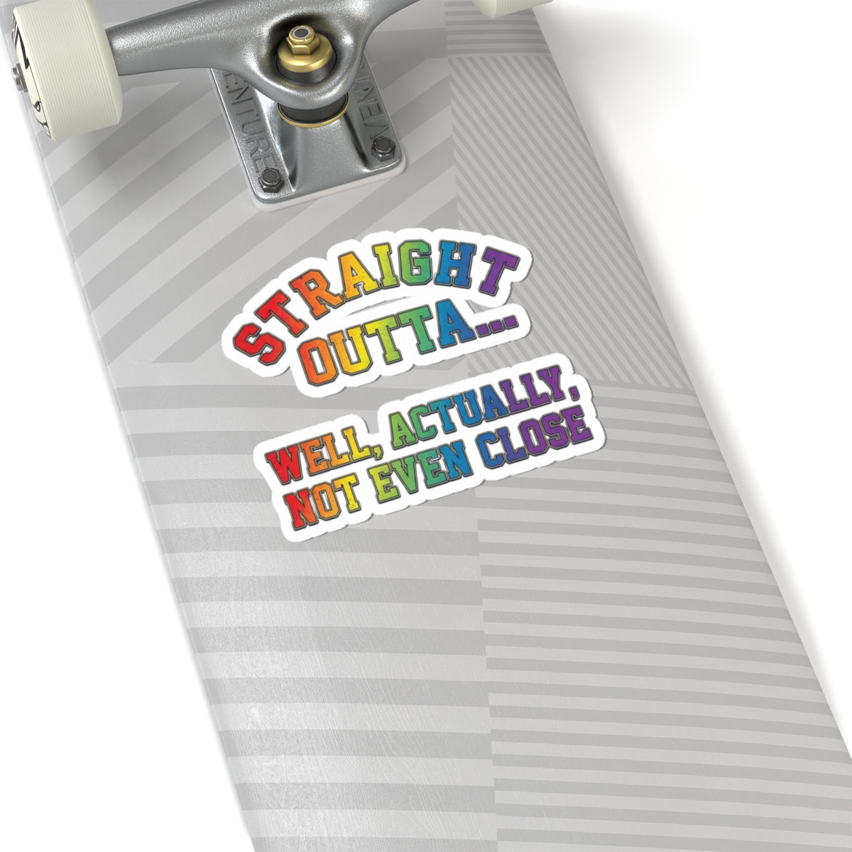 "Straight Outta Not Even" Sticker — Main