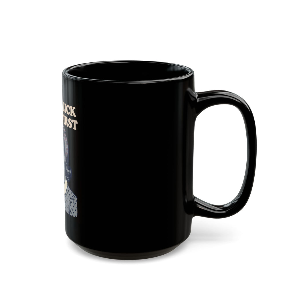 "Always Lick the Tip First" Black Ceramic Mug