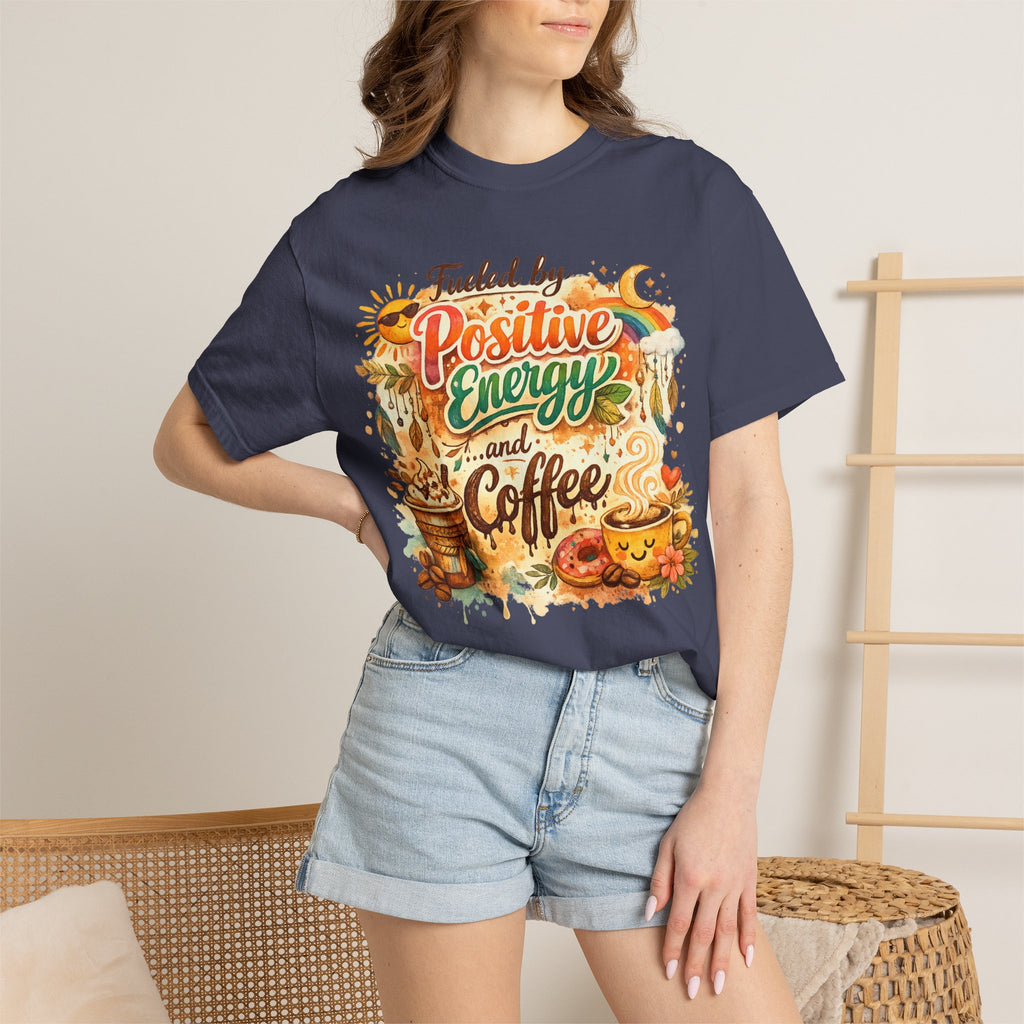 "Fueled by Positive Energy and Coffee T-Shirt" Unisex Garment-Dyed T-shirt