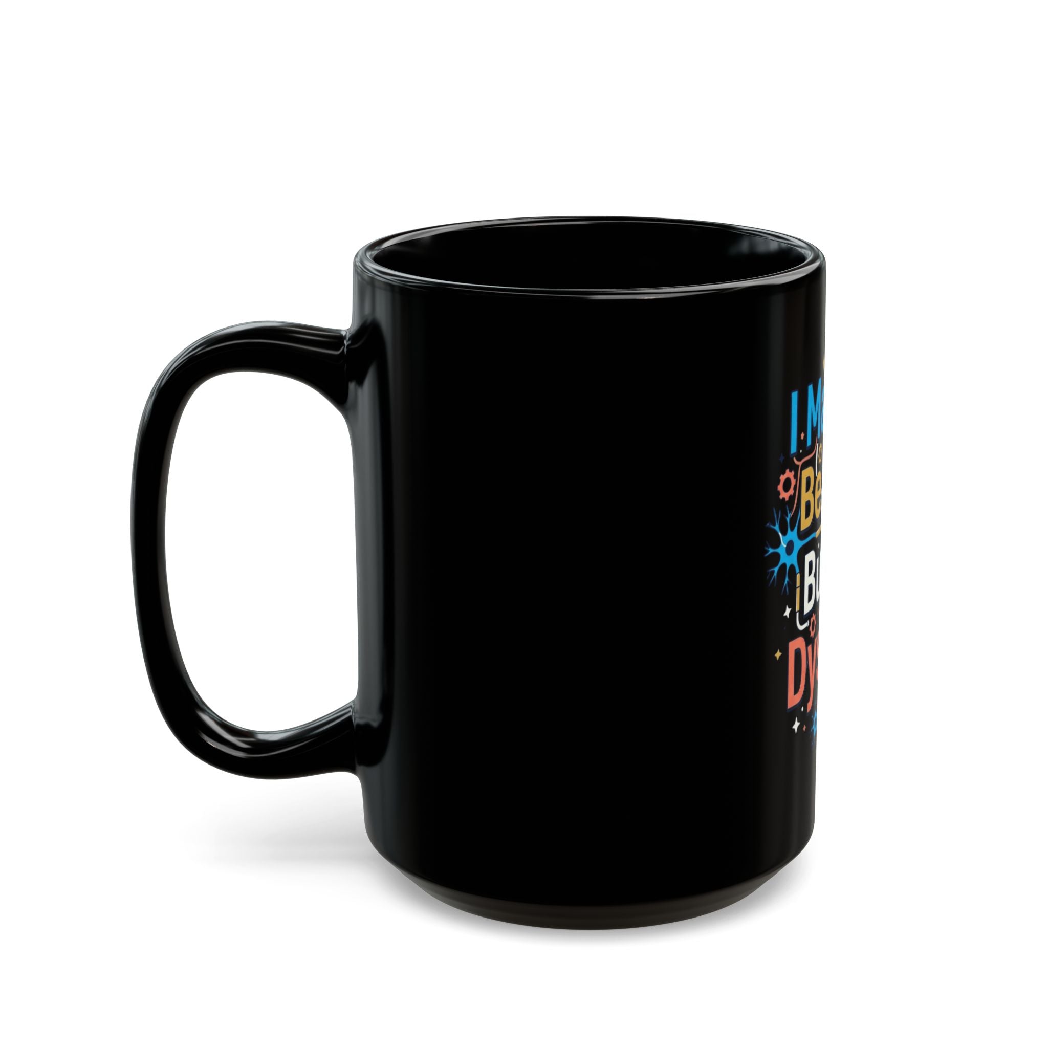 "I May Not Be Sexy But I'm Dyslexia" Black Ceramic Mug