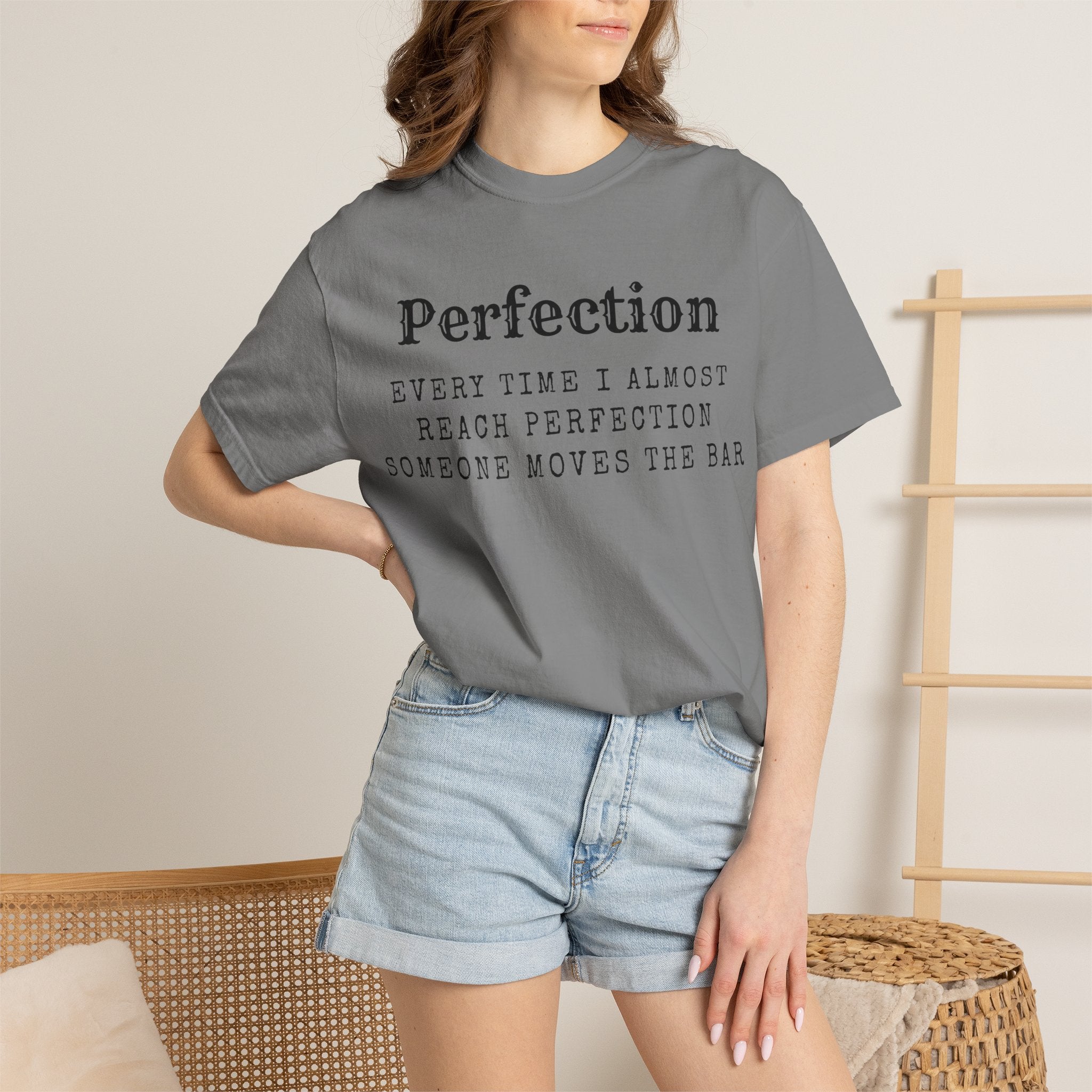 “Every Time I Almost Reach Perfection, Someone Moves the Bar” Unisex Garment-Dyed T-shirt