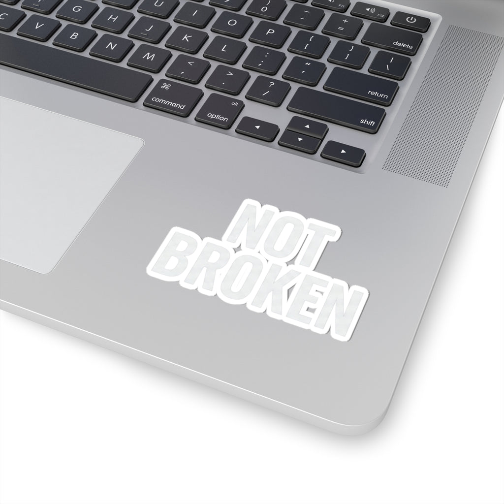 "Not Broken" Sticker