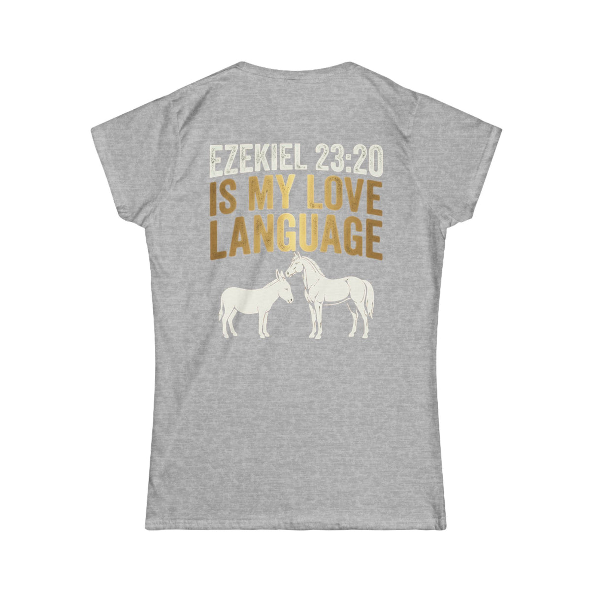 Color: Sport Grey | Good Book Series Ezekiel 23 20 Love Language Women's Tee