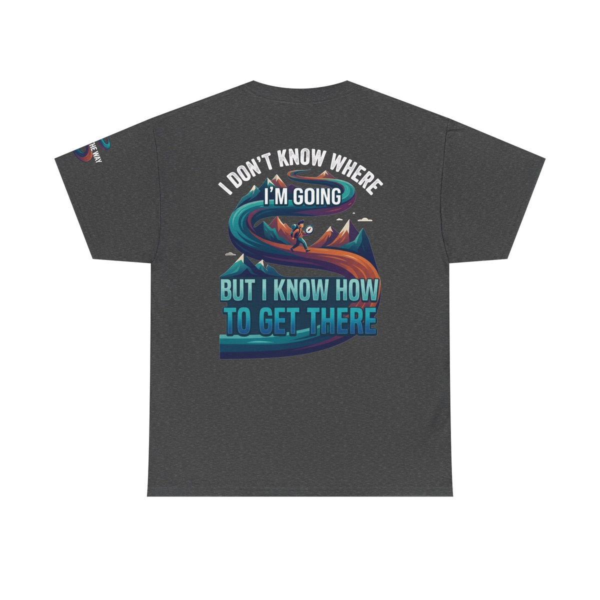 Color: Dark Heather | I Don't Know Where I'm Going Premium Graphic Tee