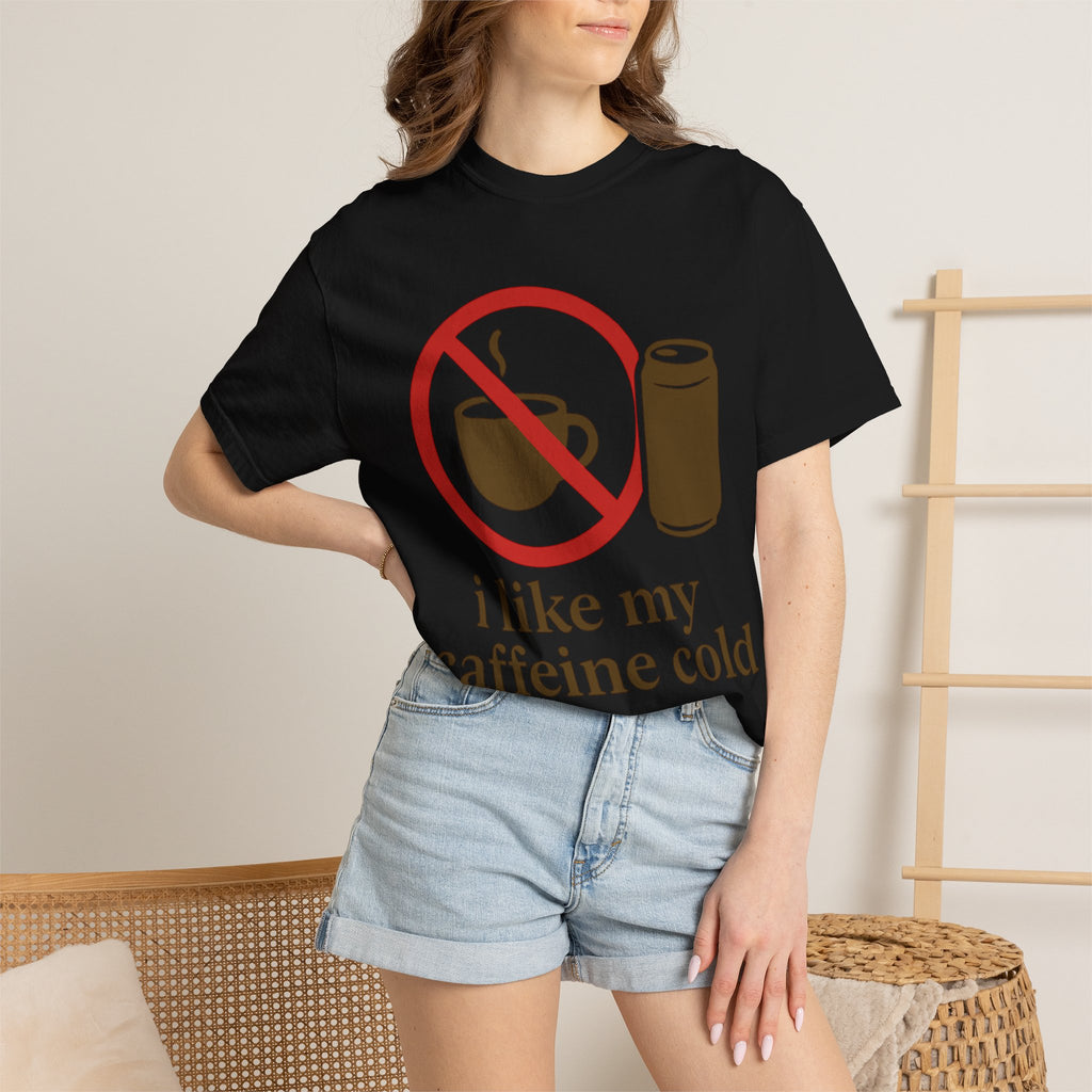 "I Like My Caffeine Cold" Unisex Garment-Dyed T-shirt