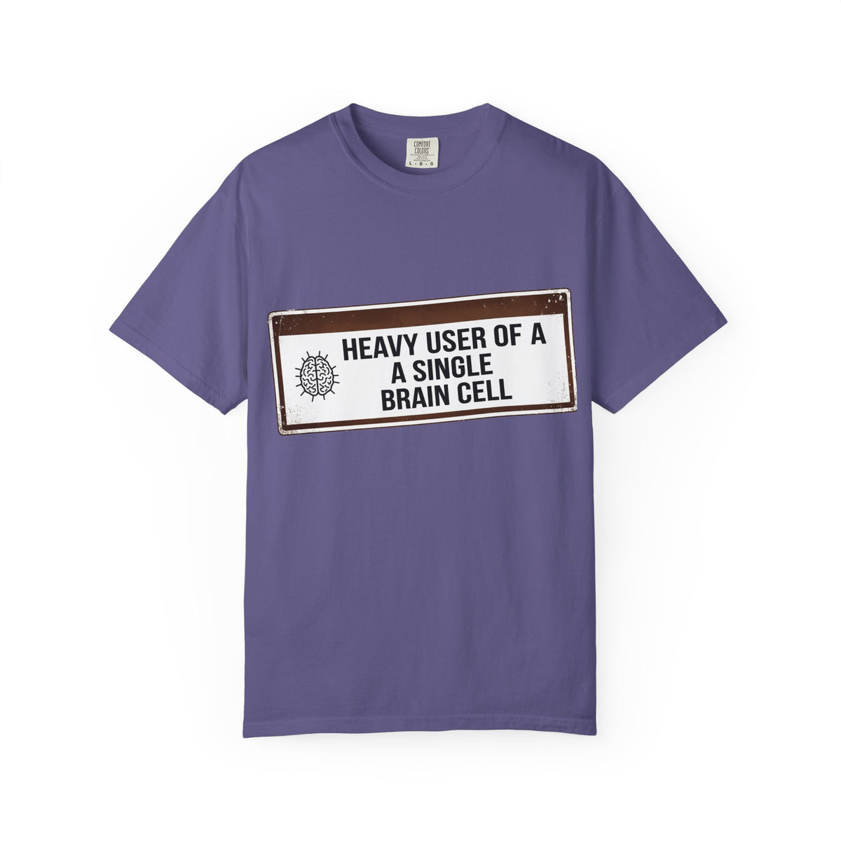 Color: Grape | Heavy User of a Single Brain Cell Unisex Garment-Dyed T-shirt