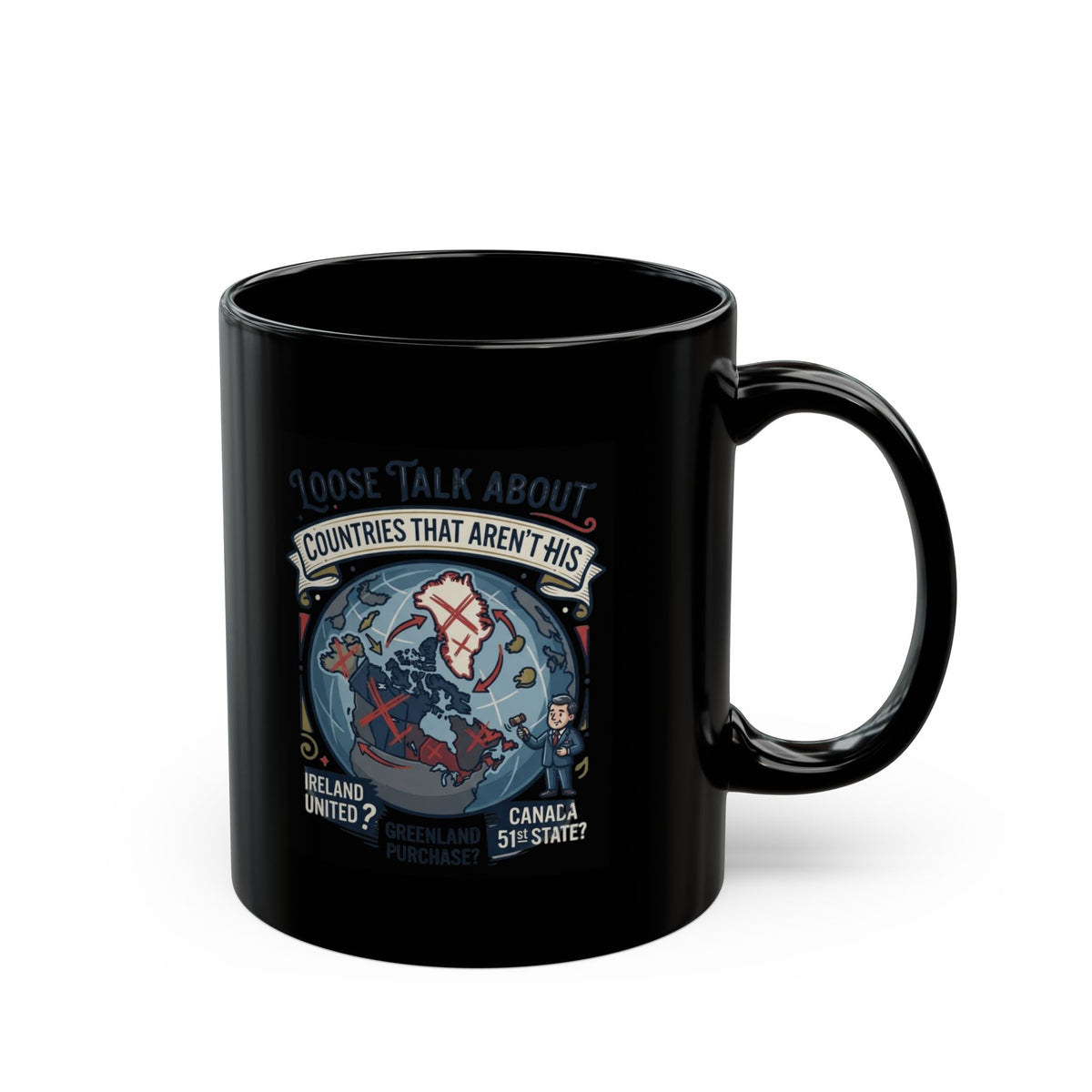 "Loose Talk About Countries That Aren't His" Black Ceramic Mug