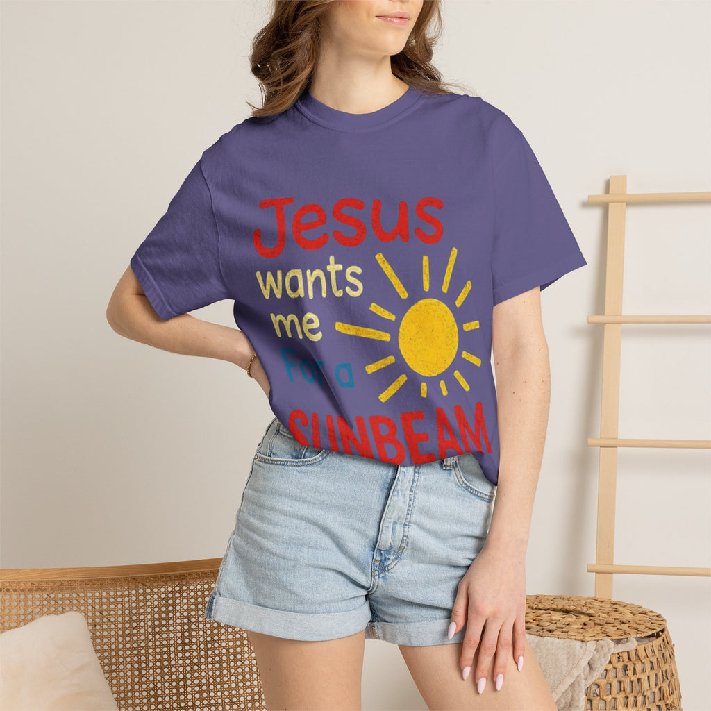 Jesus Wants Me For A Sunbeam" T-Shirt