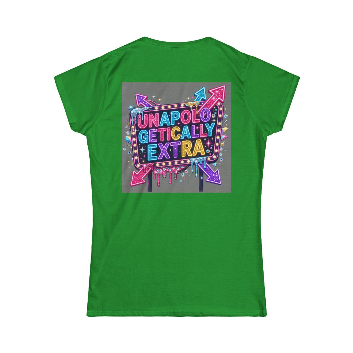 Color: Irish Green | Unapoligetically Extra Women's Tee