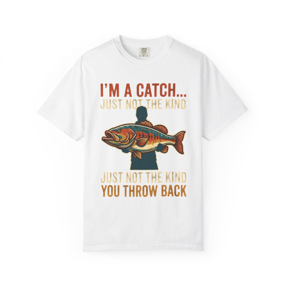 Color: White | I'm A Catch Unisex Garment-Dyed Tee