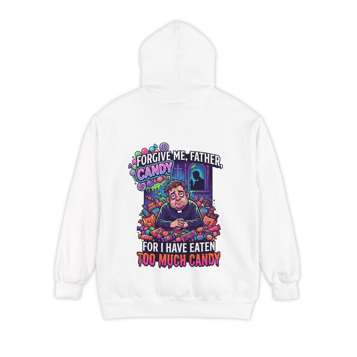 Color: White | Forgive Me Father Too Much Candy Garment-Dyed Hoodie