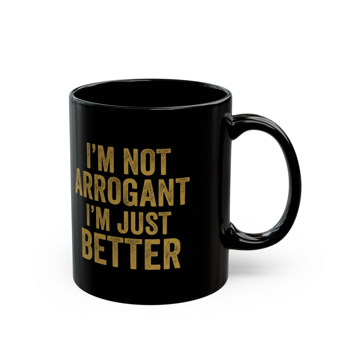 "I'm Not Arrogant" Black Ceramic Mug
