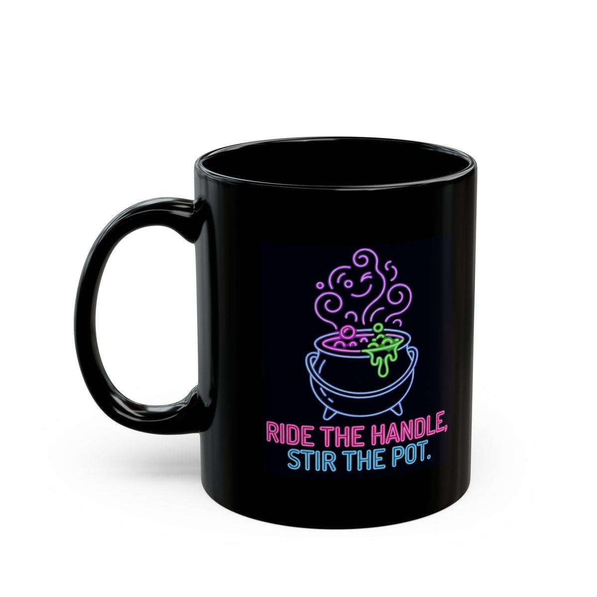 "Ride The Handle, Stir The Pot" Black Ceramic Mug