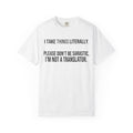 "I Take Things Literally" Unisex Garment-Dyed Tee