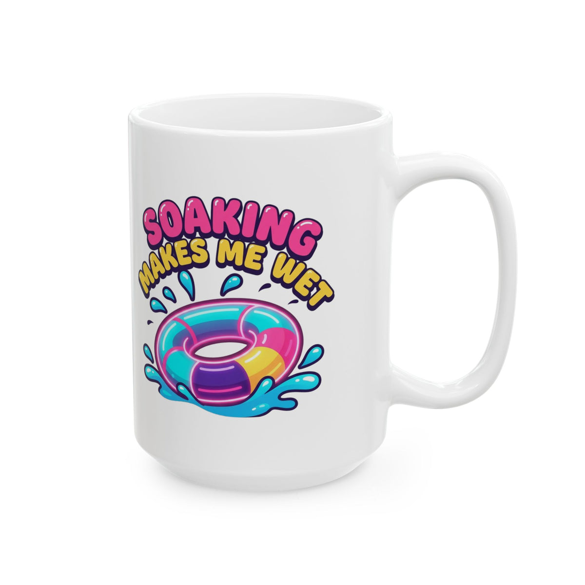 "Soaking Makes Me Wet" White Ceramic Mug