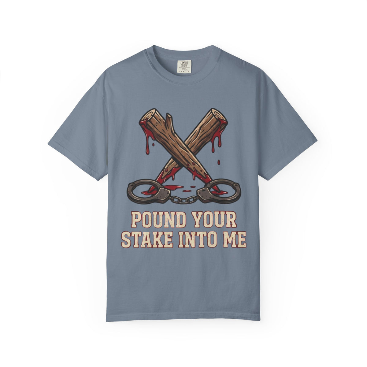 "Pound Your Stake In Me" Unisex Garment-Dyed Tee