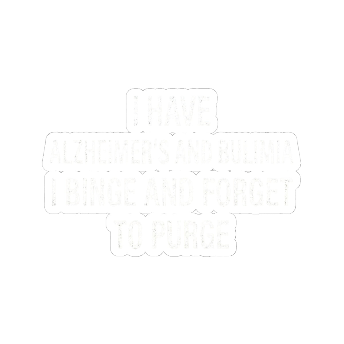 "Binge But Forget to Purge" Sticker — Main