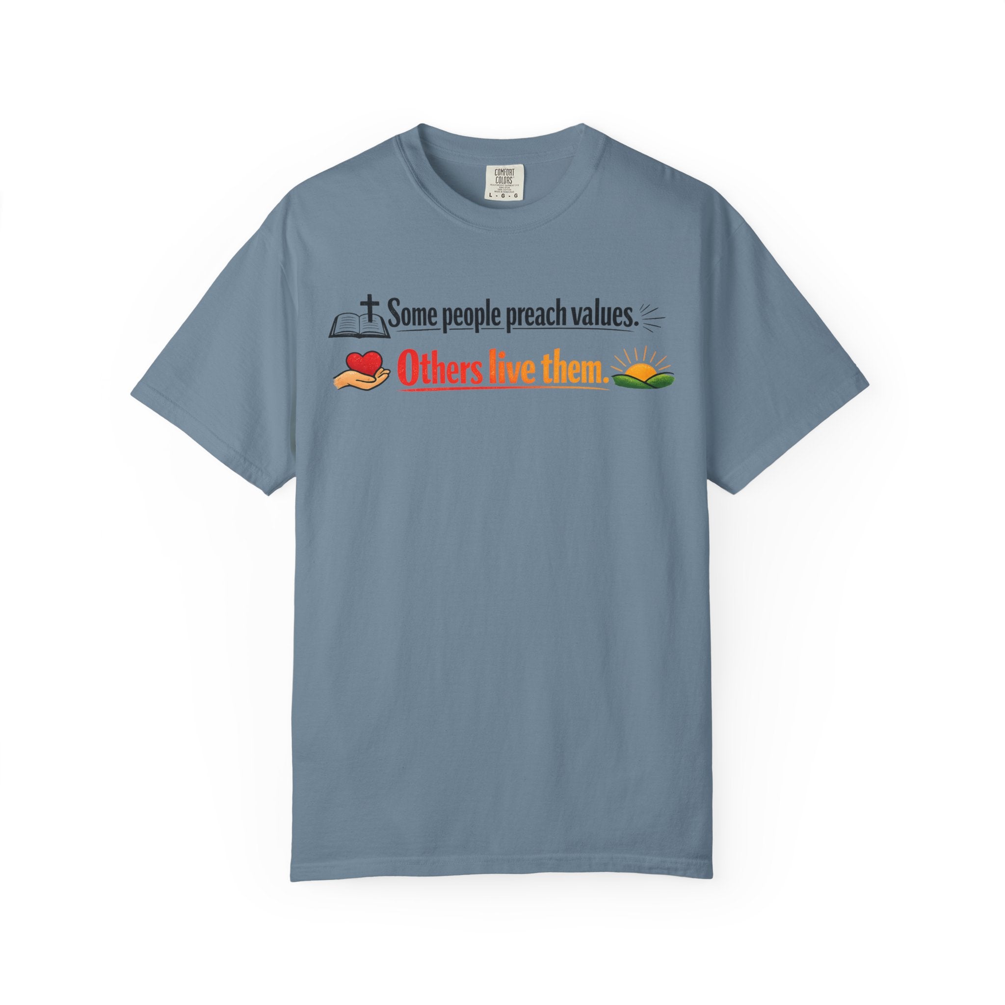 T-Shirt — "Some People Preach Values... Others Live Them" Inspirational Tee