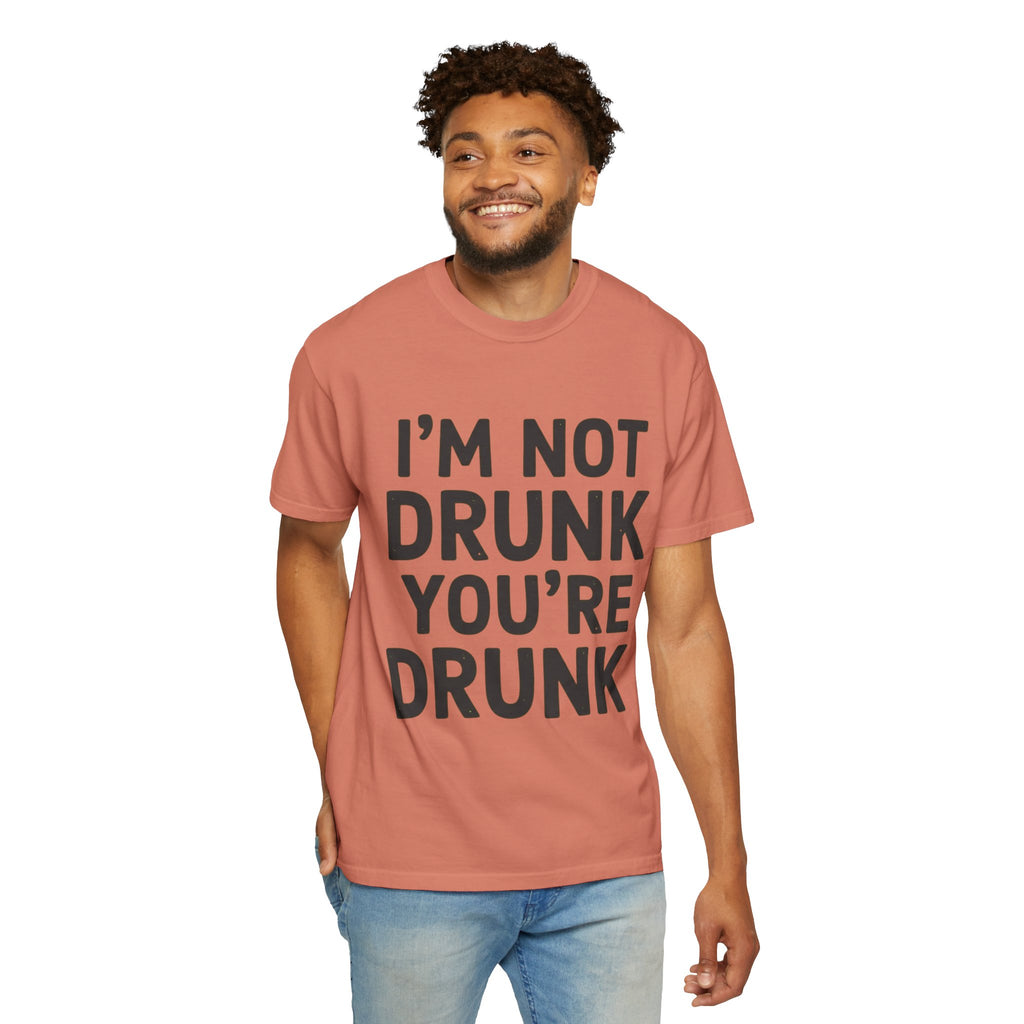 "I'm Not Drunk" Unisex Garment-Dyed Tee