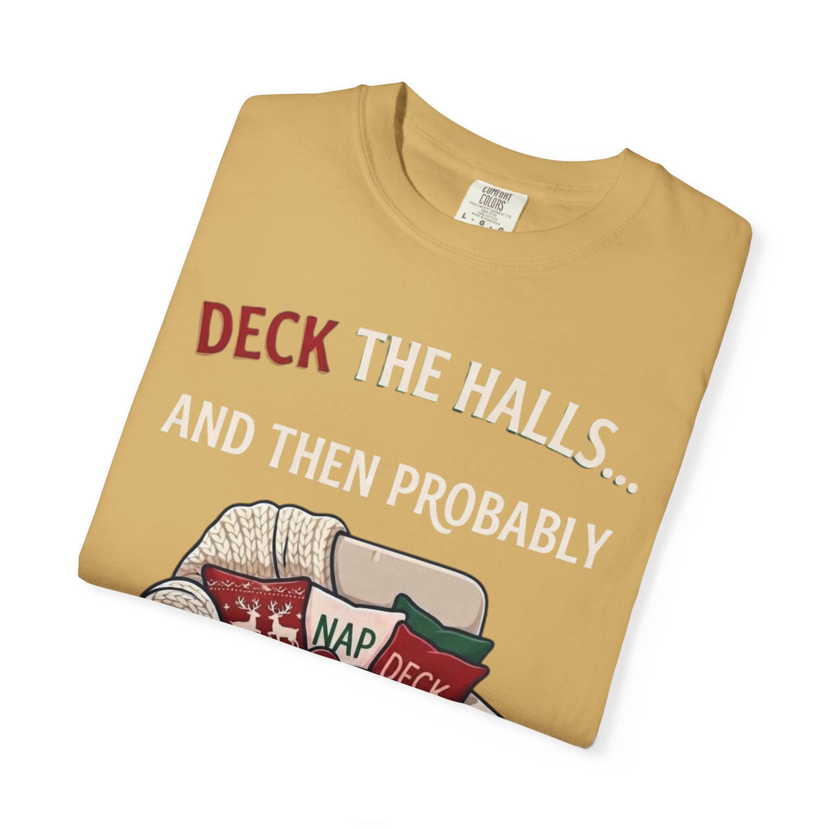 "Deck The Halls And Take A Nap" Unisex Garment-Dyed Tee