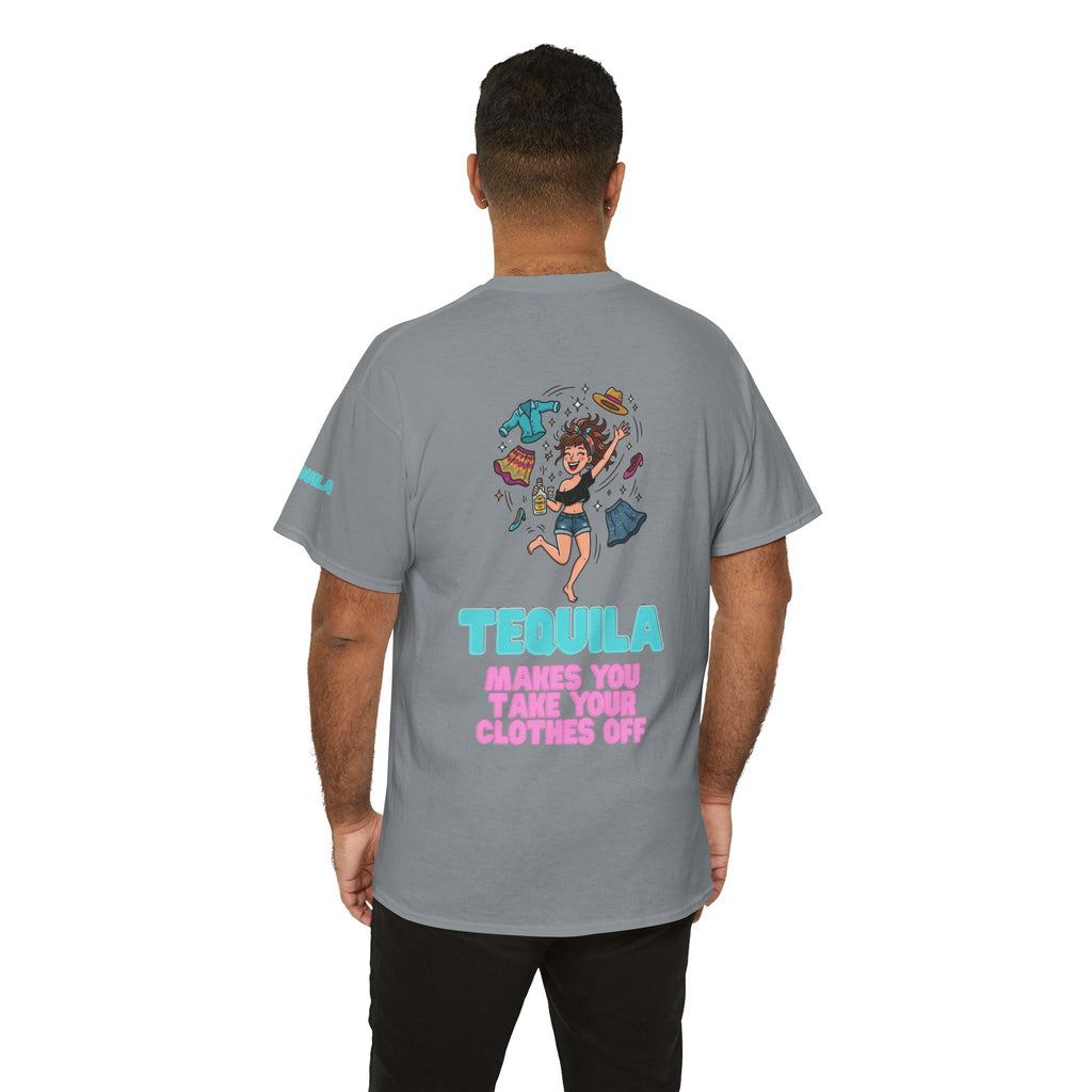 "Tequila Makes You Take Your Clothes Off" Premium Graphic Tee