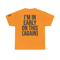 "I'm In Early On This (Again)" Premium Graphic Tee