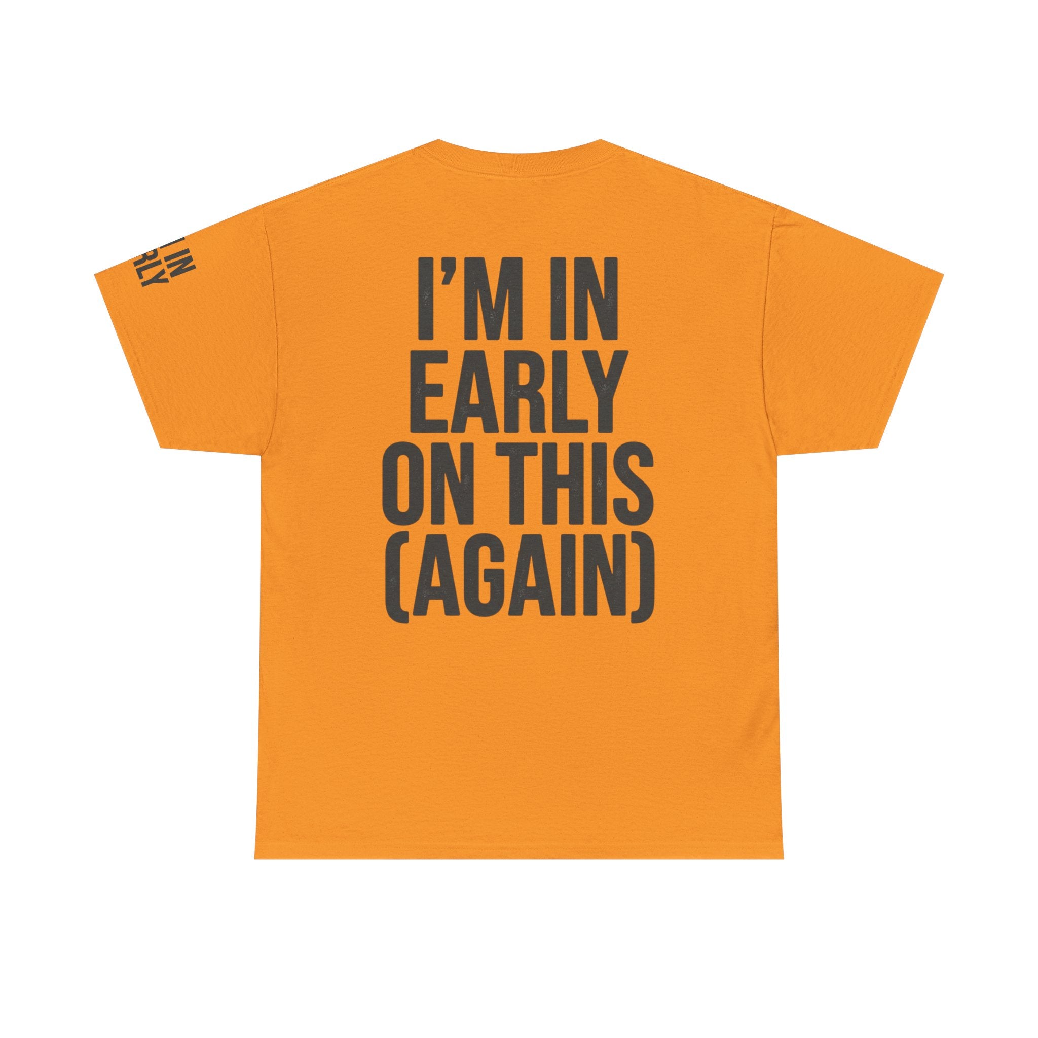 "I'm In Early On This (Again)" Premium Graphic Tee