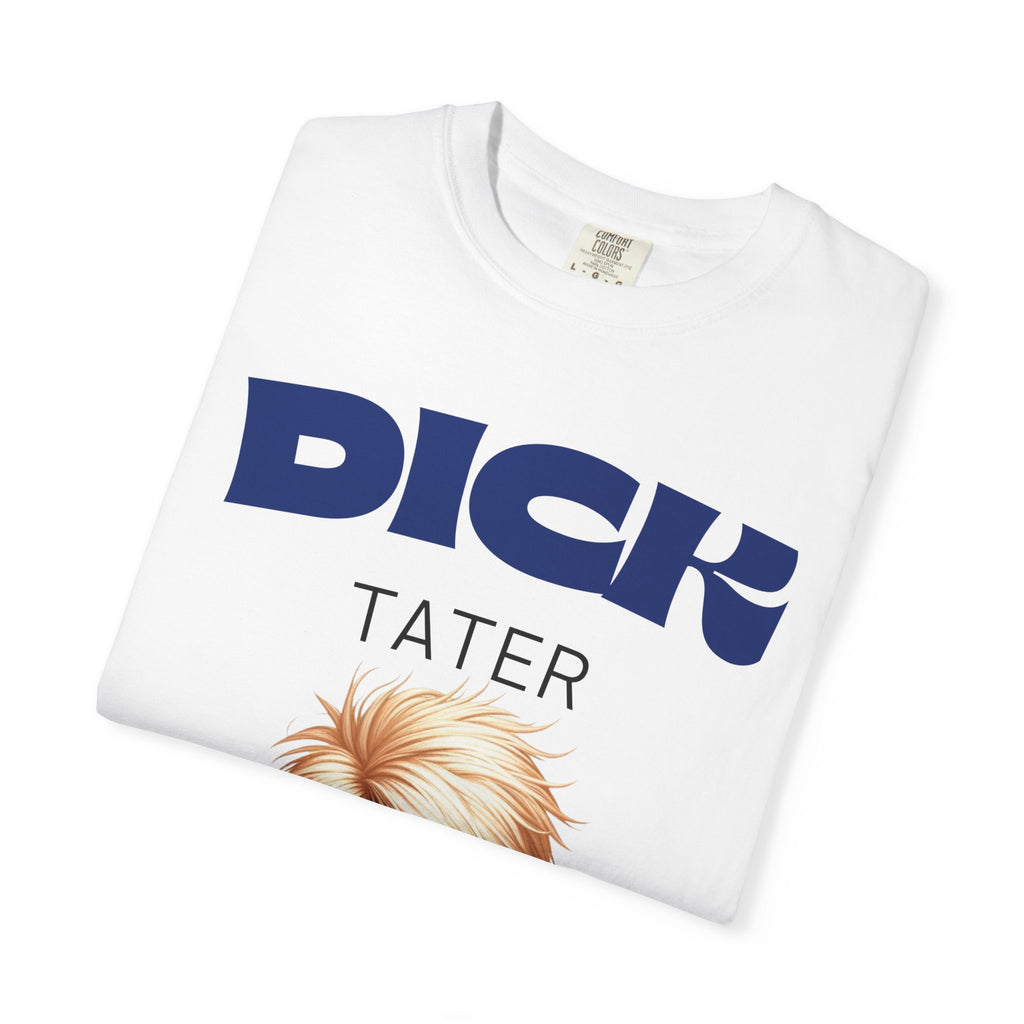 "The Dick Tater (Executive Spud Edition)" Unisex Garment-Dyed T-shirt