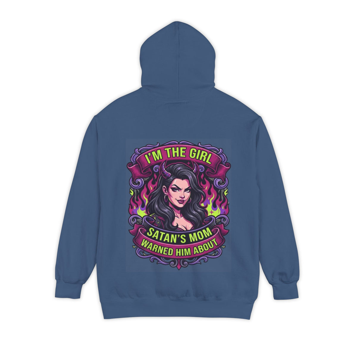 Color: True Navy | I'm The Girl Satan's Mom Warned About Garment-Dyed Hoodie