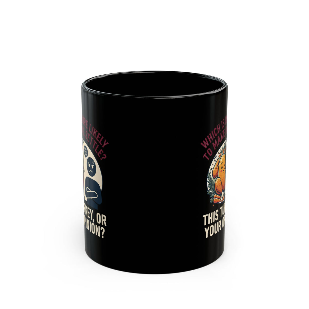 "This Turikey Or Your Opinion" Black Ceramic Mug