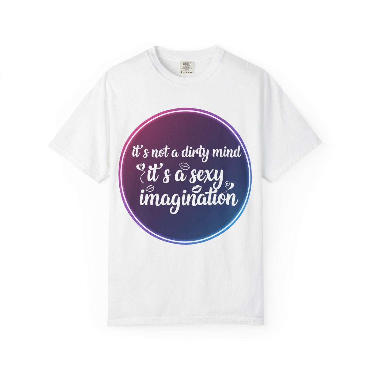 Color: White | It's Not a Dirty Mind, it's a sexy imagination Unisex Garment-Dyed T-shirt