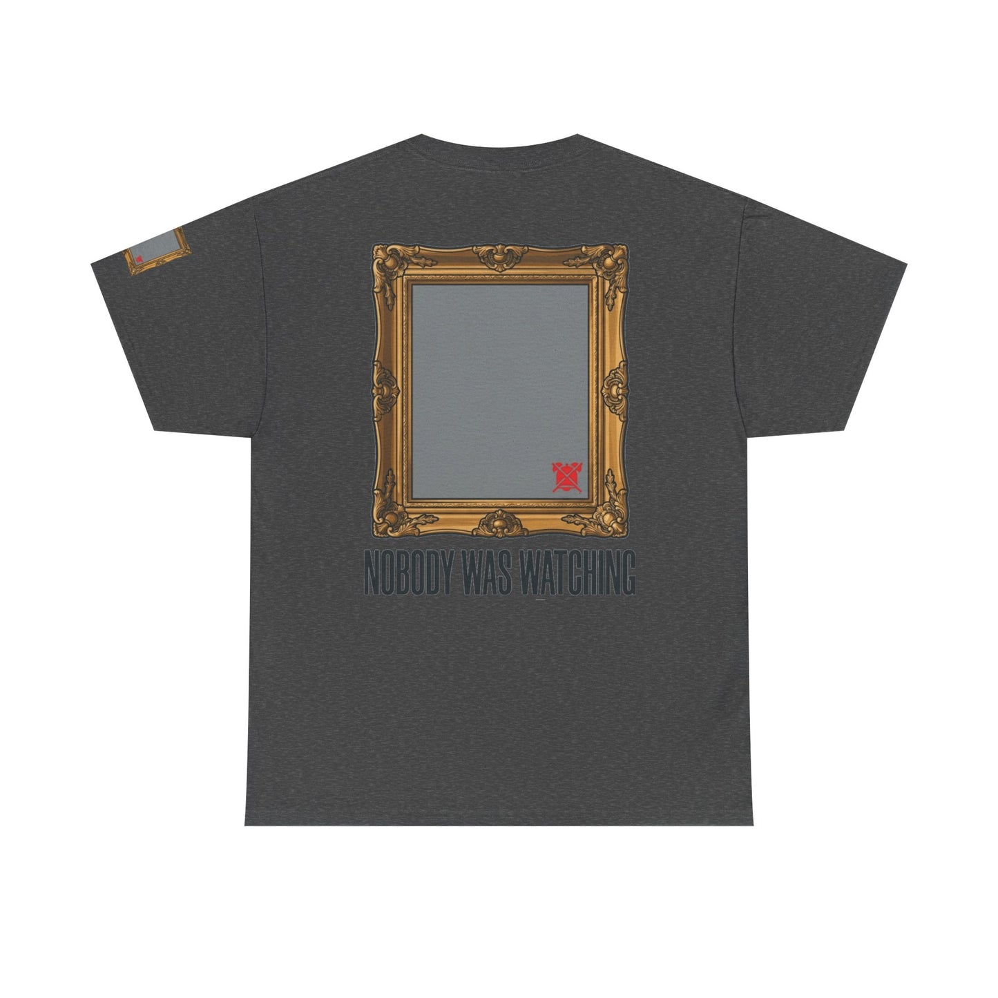 "Nobody Was Watching" Premium Graphic Tee