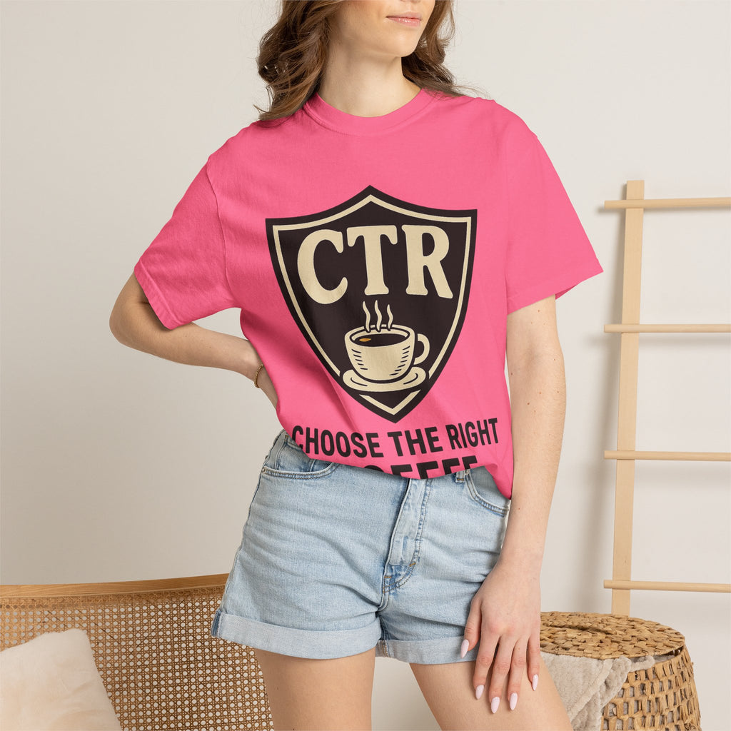 "CTR: Choose The Right... Coffee" Unisex Garment-Dyed T-shirt