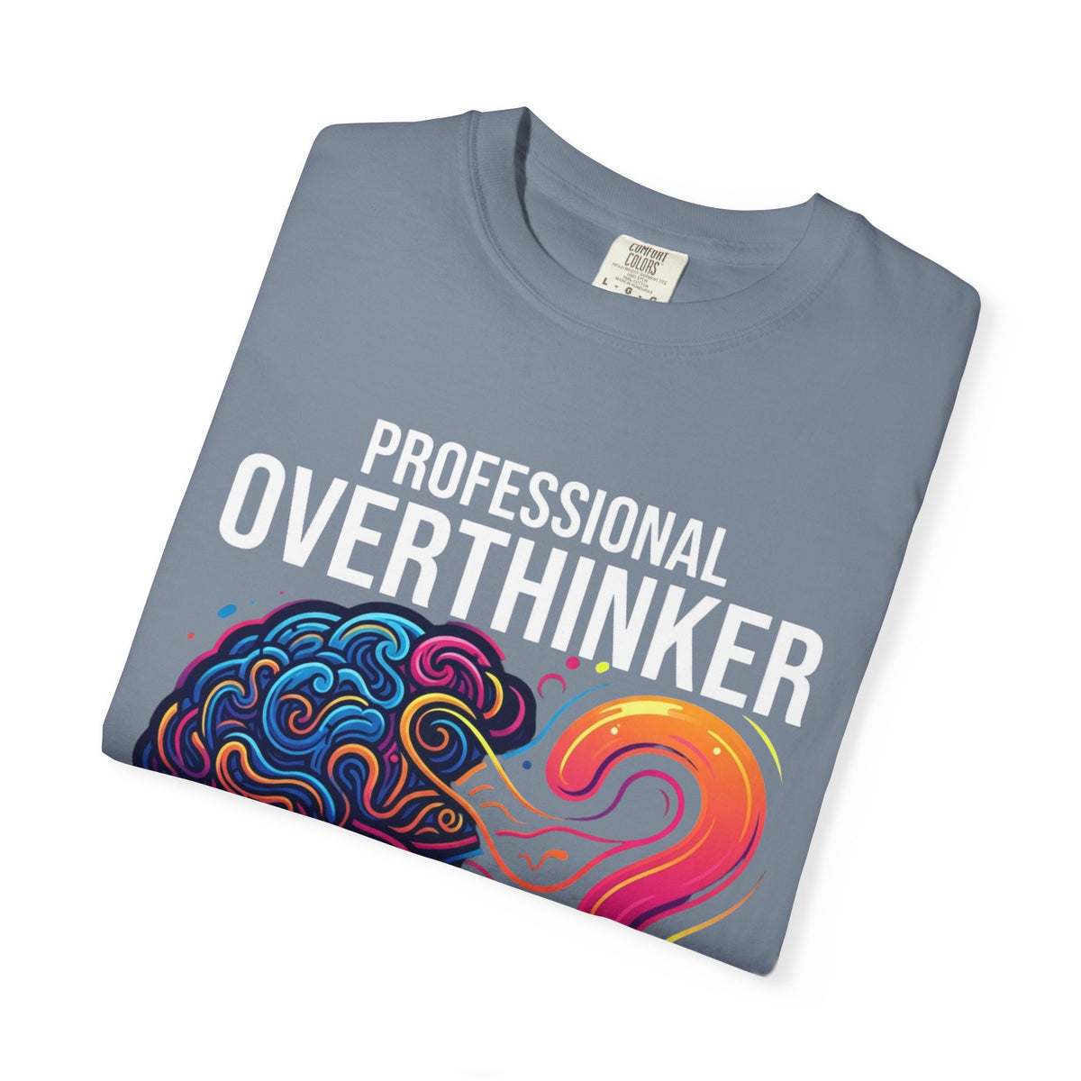 Color: Blue Jean | Professional Overthinker Unisex Garment-Dyed Tee