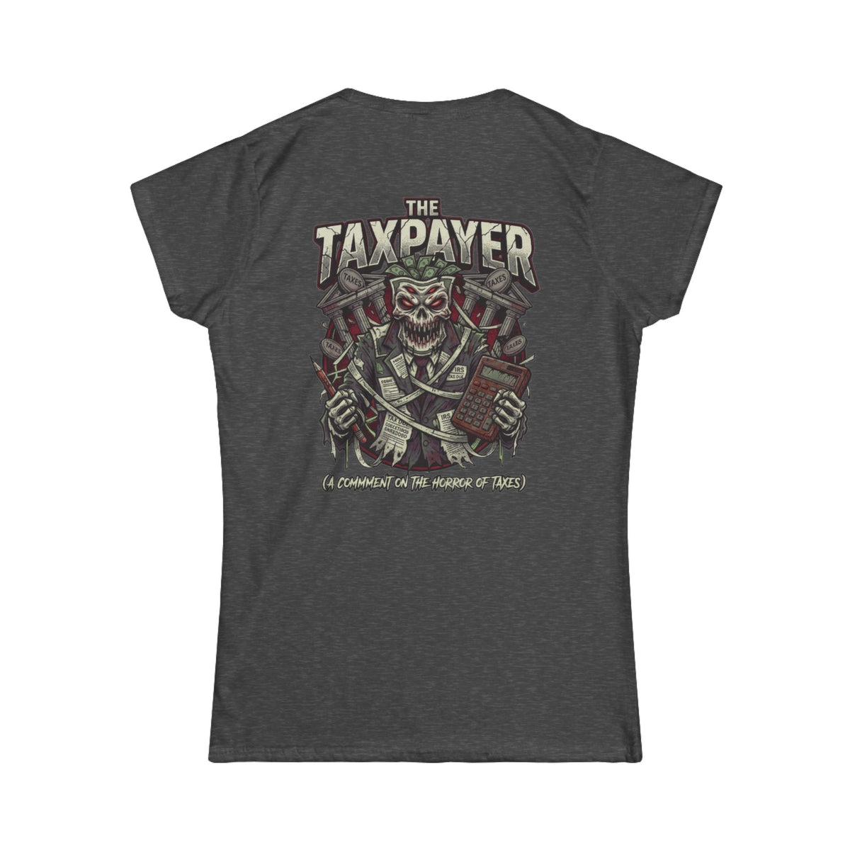 Color: Dark Heather | Horror of Taxes Women's Tee